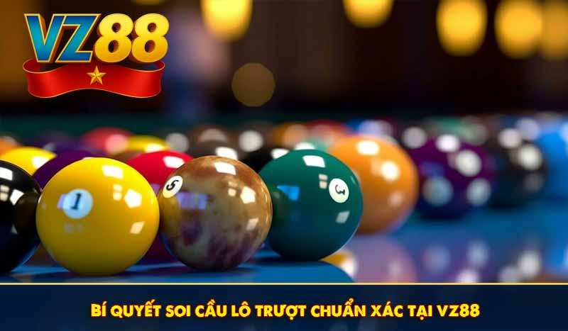 Bí quyết soi cầu lô trượt chuẩn xác tại vz88