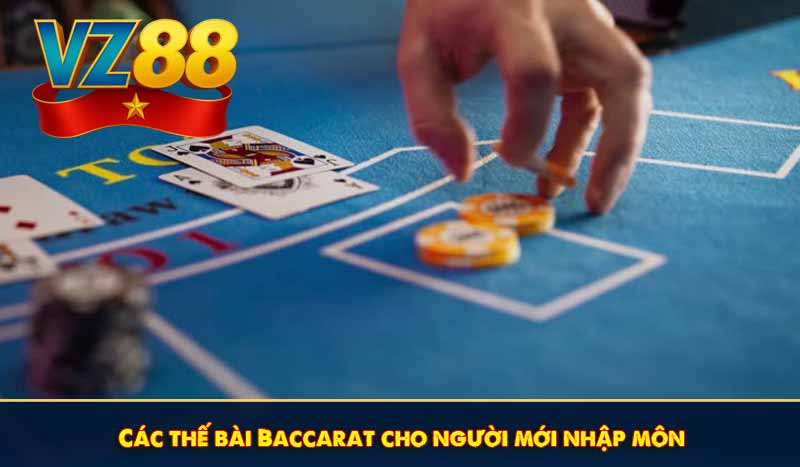 Các thế bài Baccarat cho người mới nhập môn
