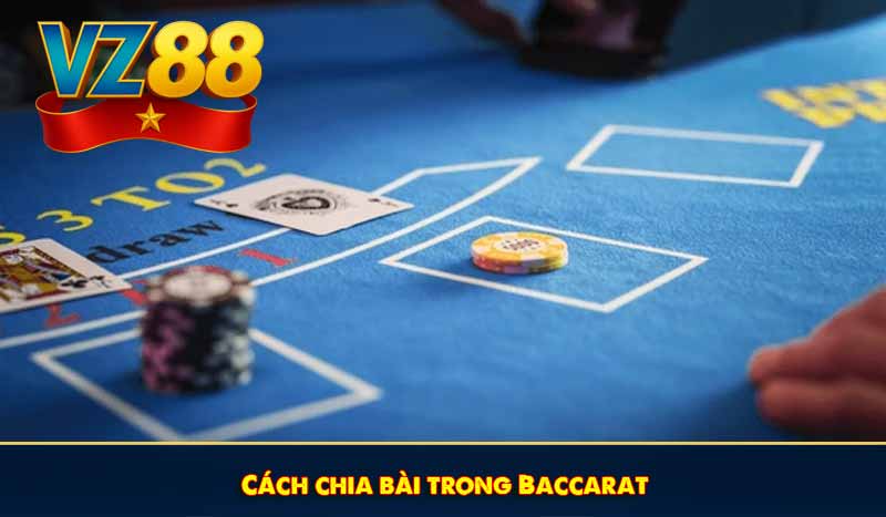 Cách chia bài trong Baccarat