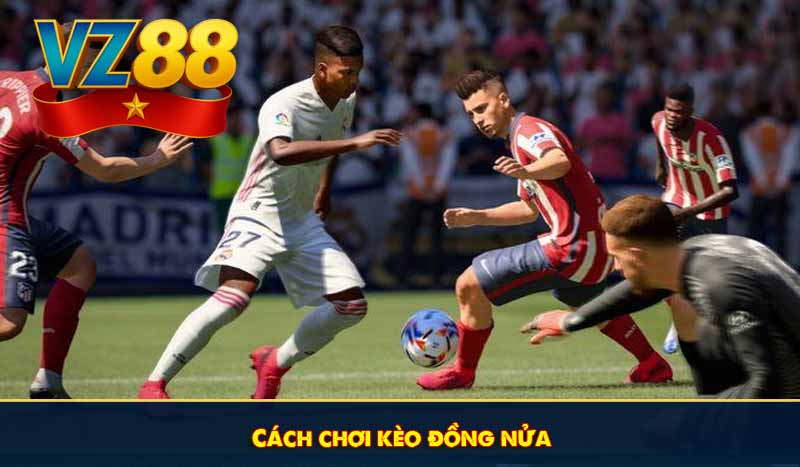 Cách chơi kèo đồng nửa