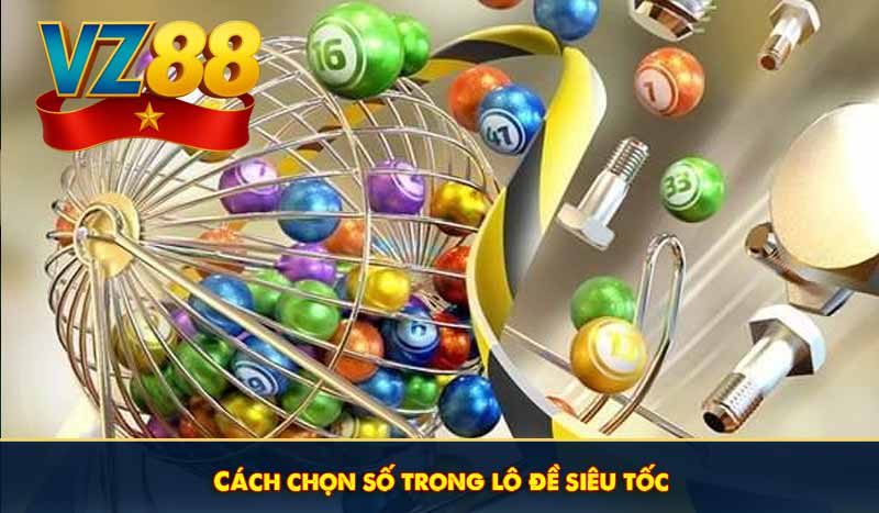 Cách chọn số trong lô đề siêu tốc