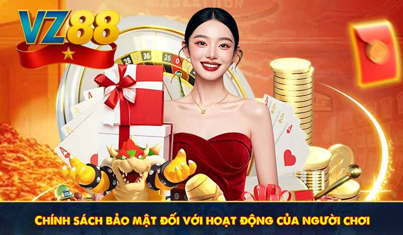CHÍNH SÁCH BẢO MẬT 7 Chính sách bảo mật đối với hoạt động của người chơi