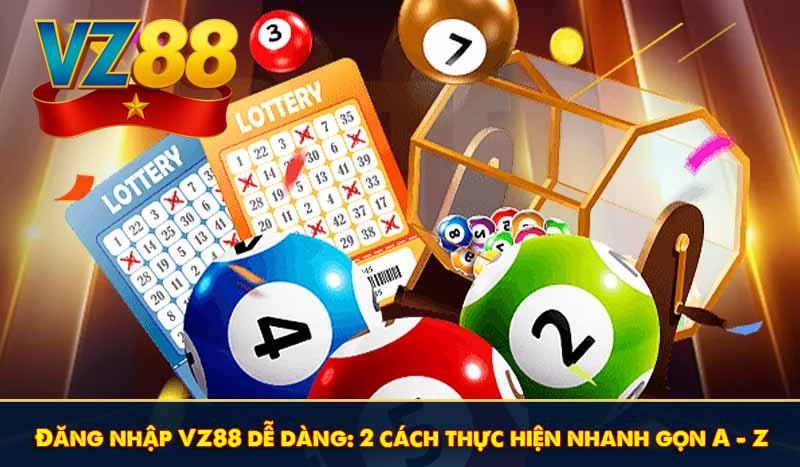 Đăng nhập VZ88 nhanh chóng