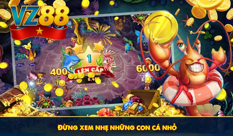 Bắn cá Hoàng Gia VZ88 là gì? Hướng dẫn chơi chuẩn, dễ thắng 11 Đừng xem nhẹ những con cá nhỏ