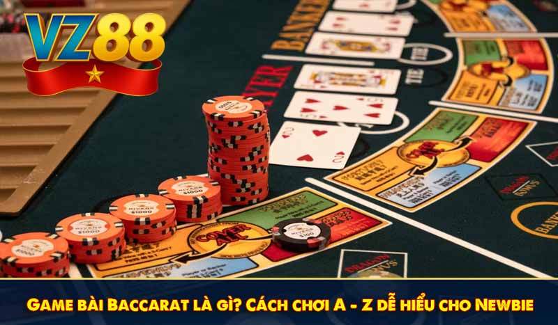 Game bài Baccarat là gì? Cách chơi A - Z dễ hiểu cho Newbie