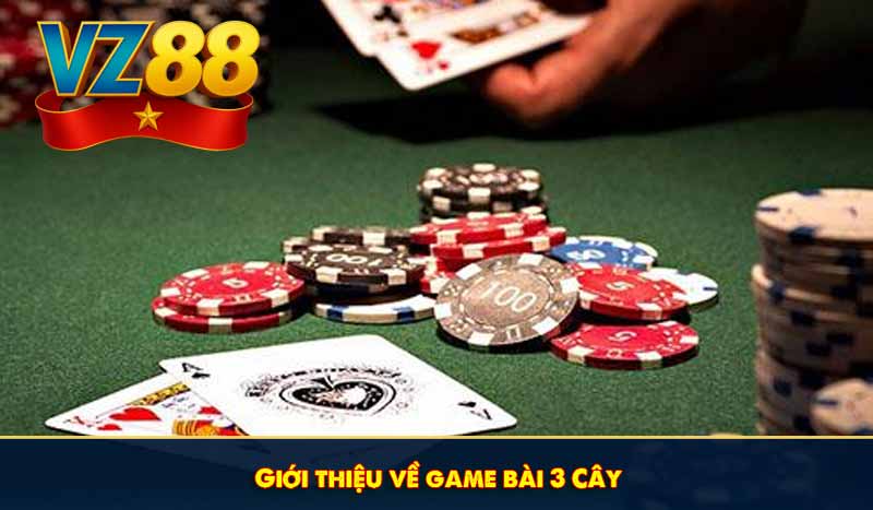 Giới thiệu về game bài 3 Cây
