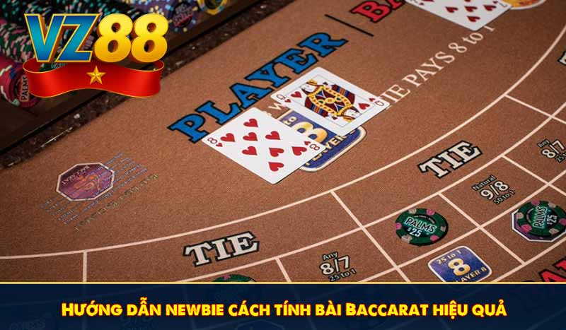 Hướng dẫn newbie cách tính bài Baccarat hiệu quả
