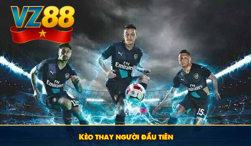 Kèo thay người đầu tiên