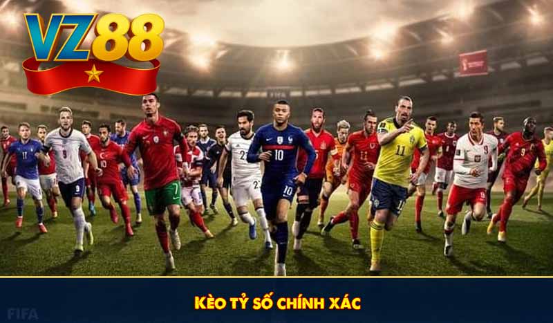 Kèo tỷ số chính xác