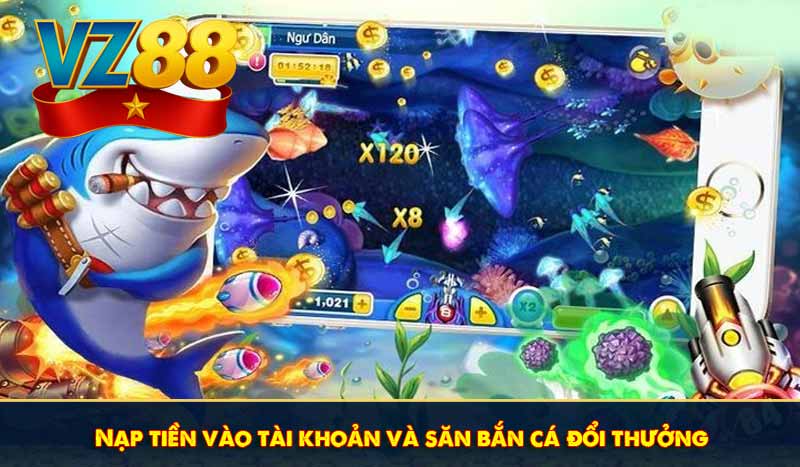 Nạp tiền vào tài khoản và săn bắn cá đổi thưởng