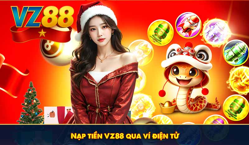 Nạp tiền VZ88 tối ưu với 3 lựa chọn kênh giao dịch hàng đầu 7 Nạp tiền VZ88 qua ví điện tử