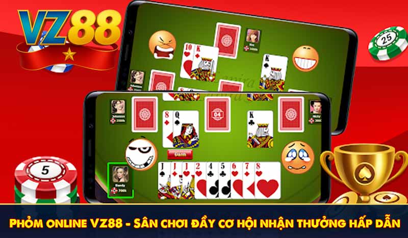 Phỏm online VZ88 - Sân chơi đầy cơ hội nhận thưởng hấp dẫn
