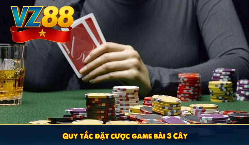 Quy tắc đặt cược game bài 3 cây