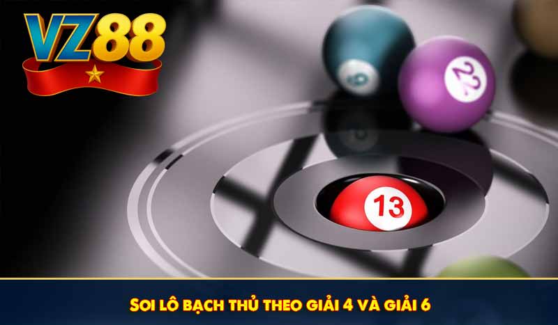 Soi lô bạch thủ theo giải 4 và giải 6