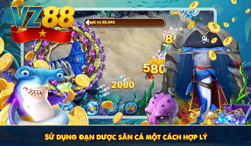Bắn cá Hoàng Gia VZ88 là gì? Hướng dẫn chơi chuẩn, dễ thắng 12 Sử dụng đạn dược săn cá một cách hợp lý