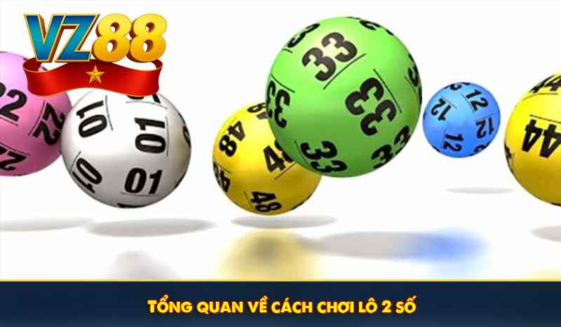 Tổng quan về cách chơi lô 2 số