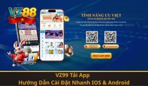 VZ99 Tải App – Hướng Dẫn Cài Đặt Nhanh IOS & Android